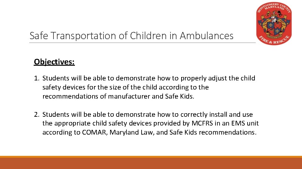 Safe Transportation of Children in Ambulances Objectives: 1. Students will be able to demonstrate
