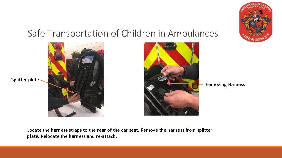 Safe Transportation of Children in Ambulances Splitter plate Removing Harness Locate the harness straps