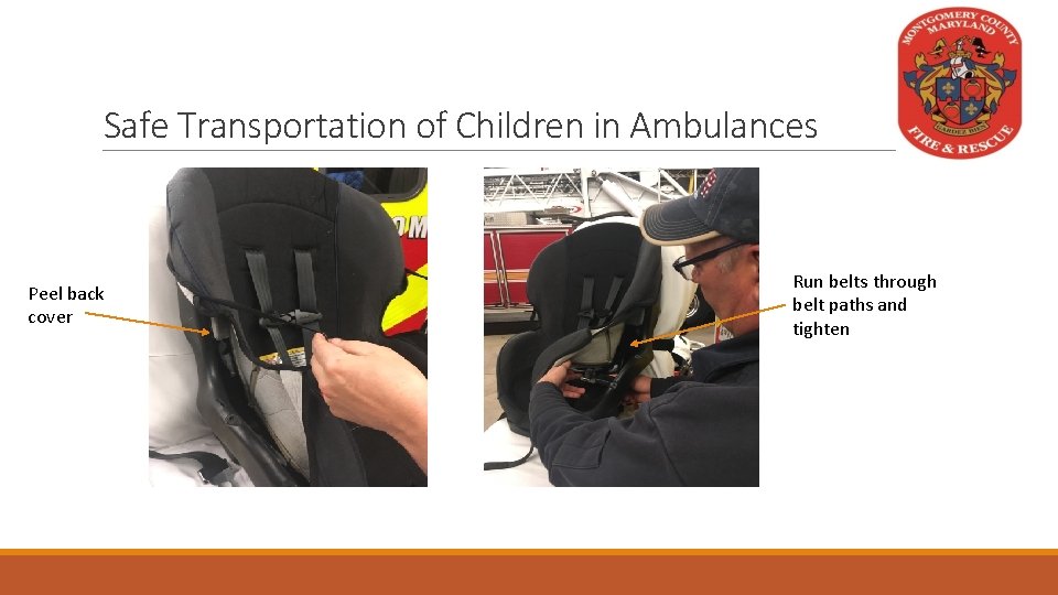 Safe Transportation of Children in Ambulances Peel back cover Run belts through belt paths