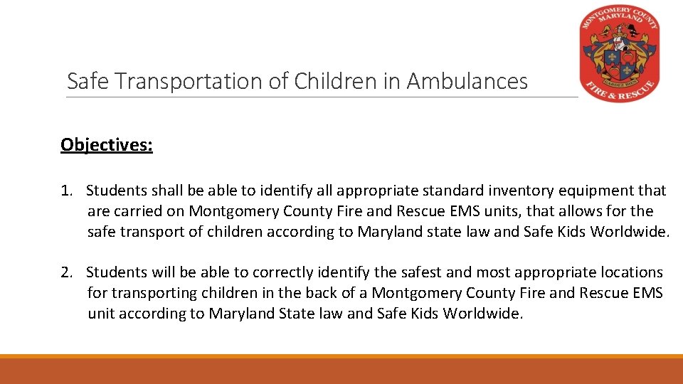 Safe Transportation of Children in Ambulances Objectives: 1. Students shall be able to identify