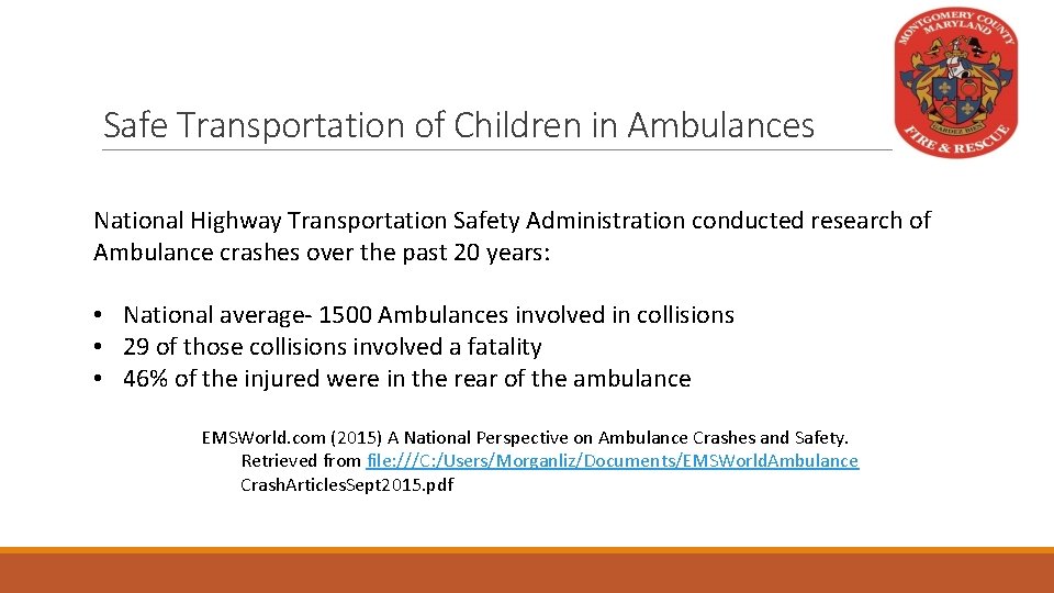 Safe Transportation of Children in Ambulances National Highway Transportation Safety Administration conducted research of