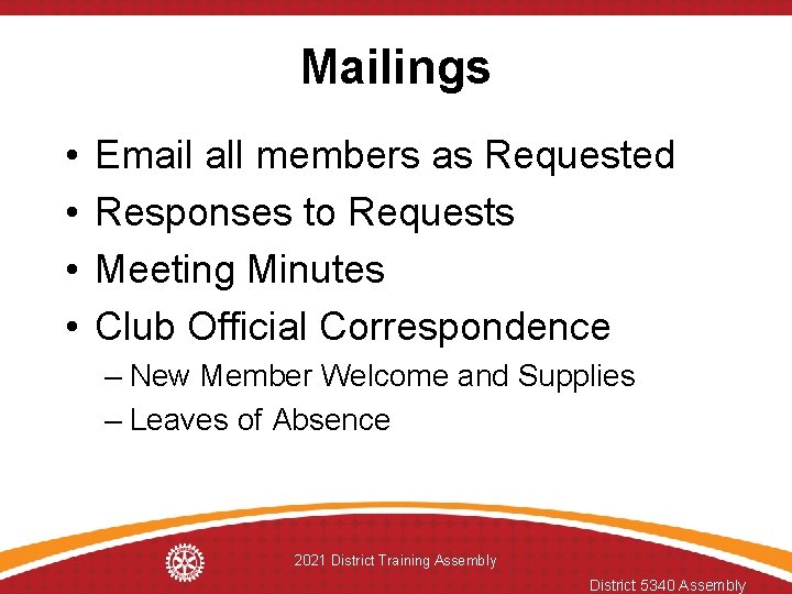 Mailings • • Email all members as Requested Responses to Requests Meeting Minutes Club