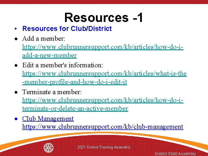 Resources -1 • Resources for Club/District Add a member: https: //www. clubrunnersupport. com/kb/articles/how-do-iadd-a-new-member Edit