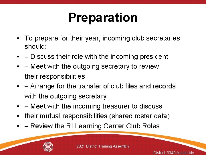 Preparation • To prepare for their year, incoming club secretaries should: • – Discuss