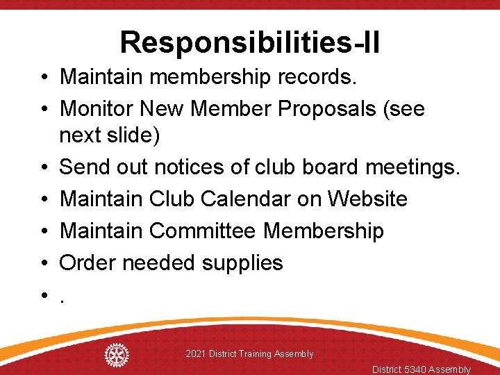 Responsibilities-II • Maintain membership records. • Monitor New Member Proposals (see next slide) •