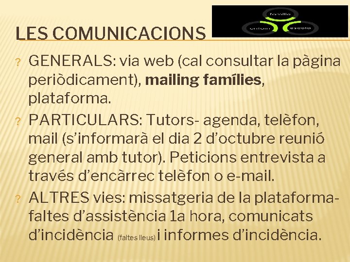 LES COMUNICACIONS ? ? ? GENERALS: via web (cal consultar la pàgina periòdicament), mailing