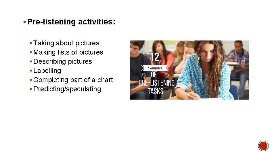 § Pre-listening activities: § Taking about pictures § Making lists of pictures § Describing