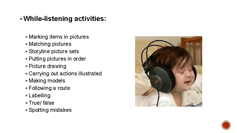 § While-listening activities: § Marking items in pictures § Matching pictures § Storyline picture