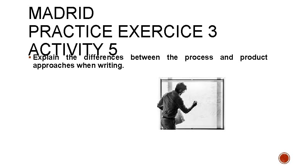 MADRID PRACTICE EXERCICE 3 ACTIVITY 5 Explain the differences between the process and §