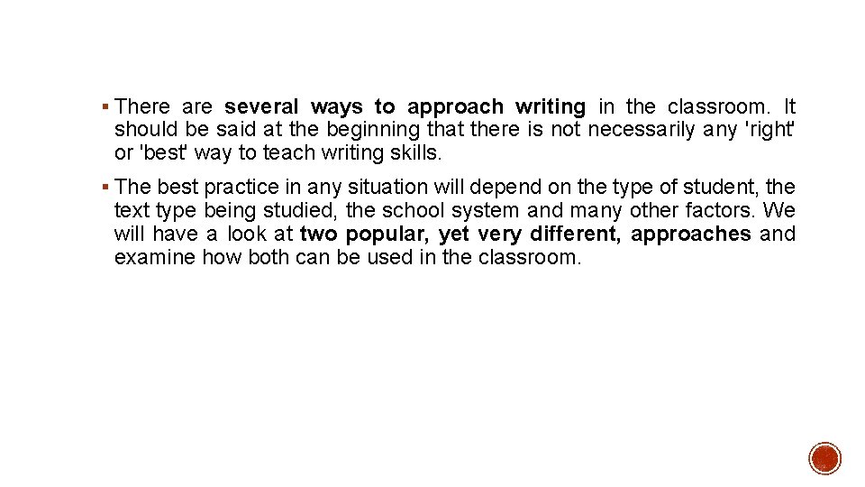 § There are several ways to approach writing in the classroom. It should be