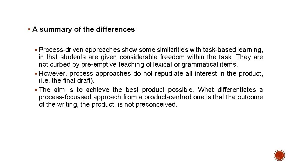 § A summary of the differences § Process-driven approaches show some similarities with task-based