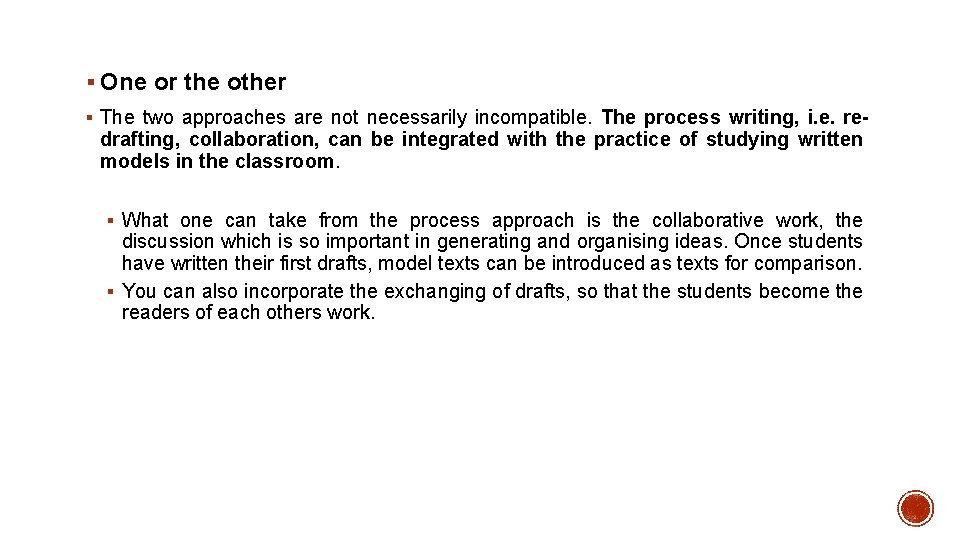 § One or the other § The two approaches are not necessarily incompatible. The