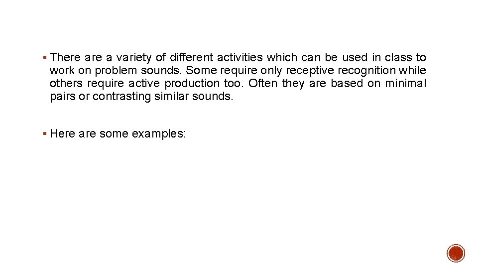 § There a variety of different activities which can be used in class to