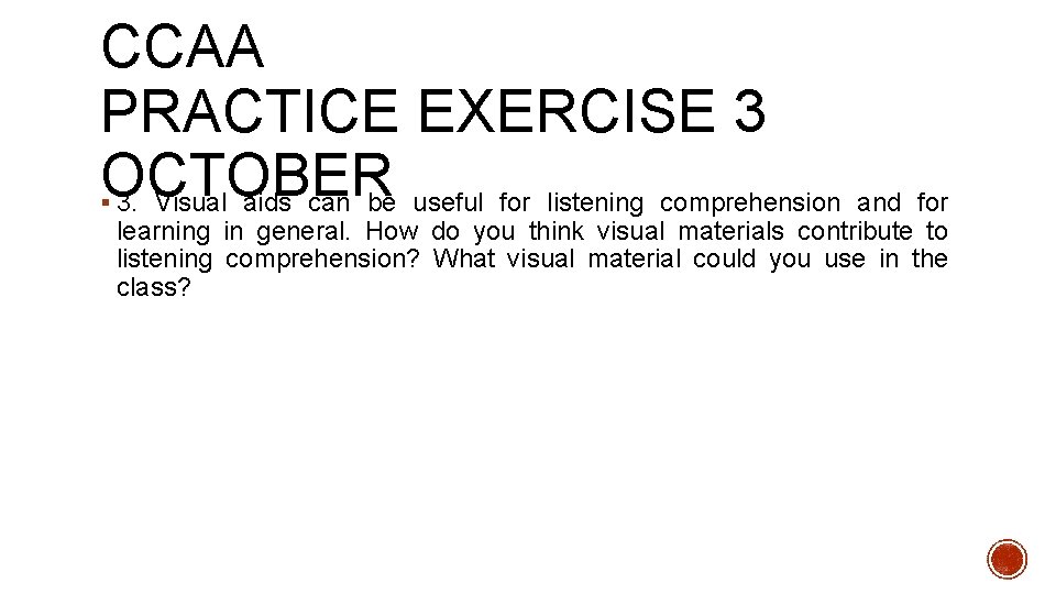 CCAA PRACTICE EXERCISE 3 OCTOBER 3. Visual aids can be useful for listening comprehension