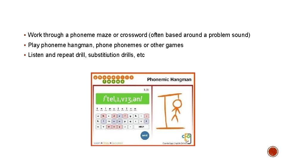 § Work through a phoneme maze or crossword (often based around a problem sound)
