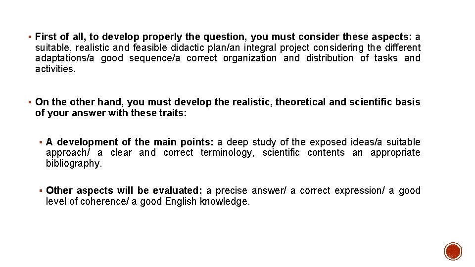 § First of all, to develop properly the question, you must consider these aspects: