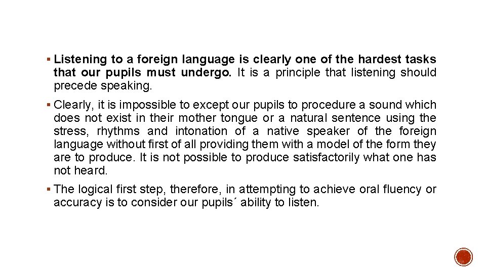 § Listening to a foreign language is clearly one of the hardest tasks that