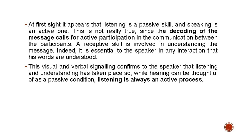 § At first sight it appears that listening is a passive skill, and speaking