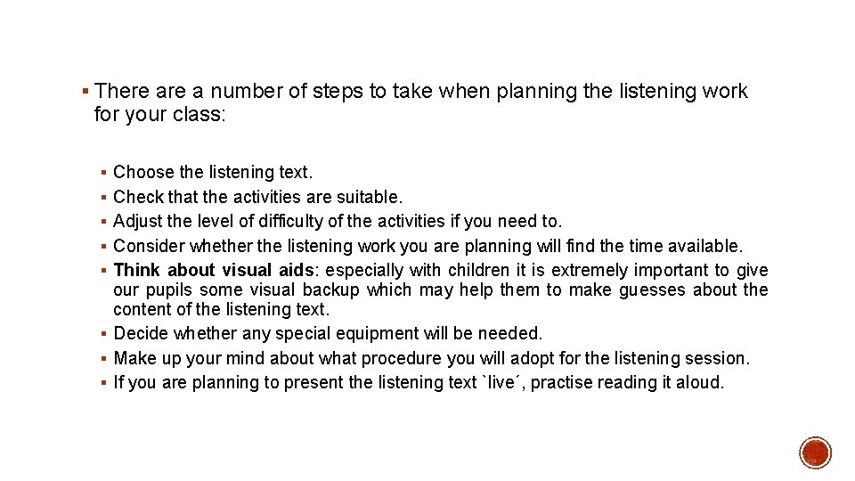 § There a number of steps to take when planning the listening work for