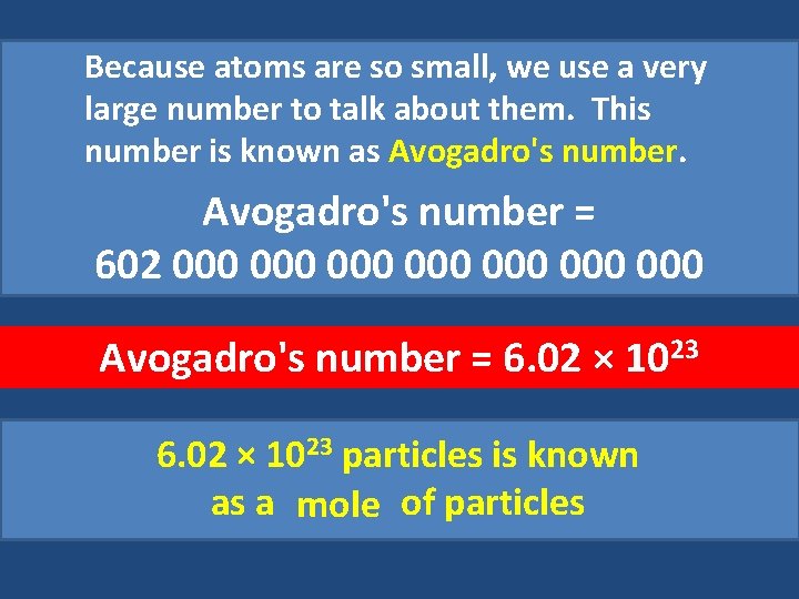 Because atoms are so small, we use a very large number to talk about Because atoms are so small, we use a very large number to talk about
