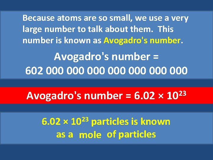 Because atoms are so small, we use a very large number to talk about