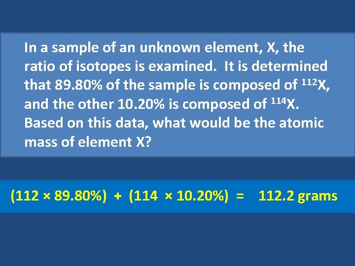 In a sample of an unknown element, X, the ratio of isotopes is examined.