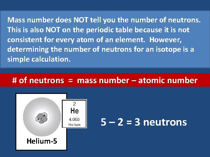 Mass number does NOT tell you the number of neutrons. This is also NOT