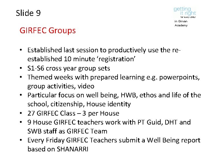 Slide 9 GIRFEC Groups in Girvan Academy • Established last session to productively use