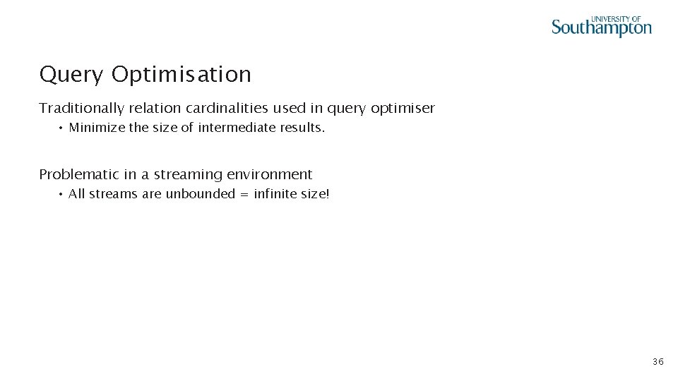 Query Optimisation Traditionally relation cardinalities used in query optimiser • Minimize the size of