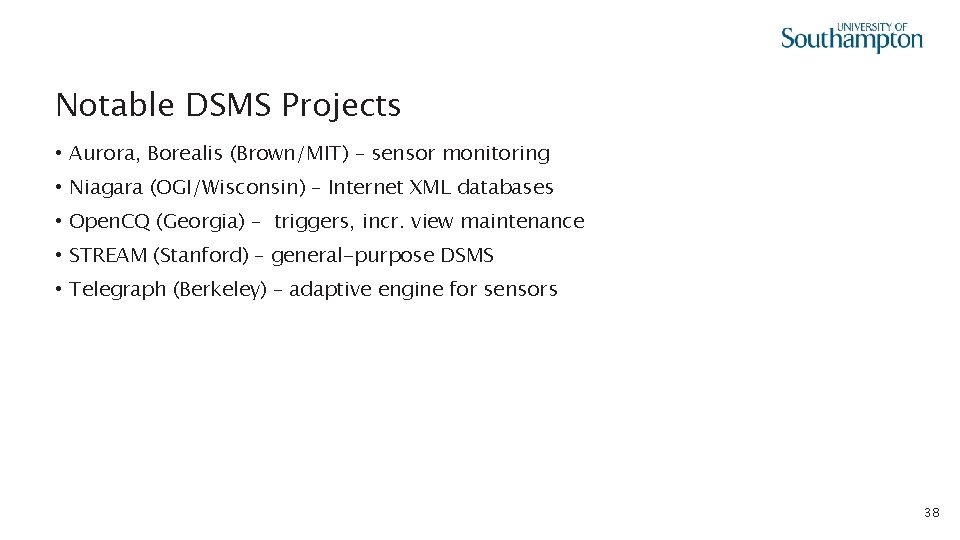 Notable DSMS Projects • Aurora, Borealis (Brown/MIT) – sensor monitoring • Niagara (OGI/Wisconsin) –