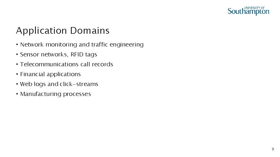 Application Domains • Network monitoring and traffic engineering • Sensor networks, RFID tags •