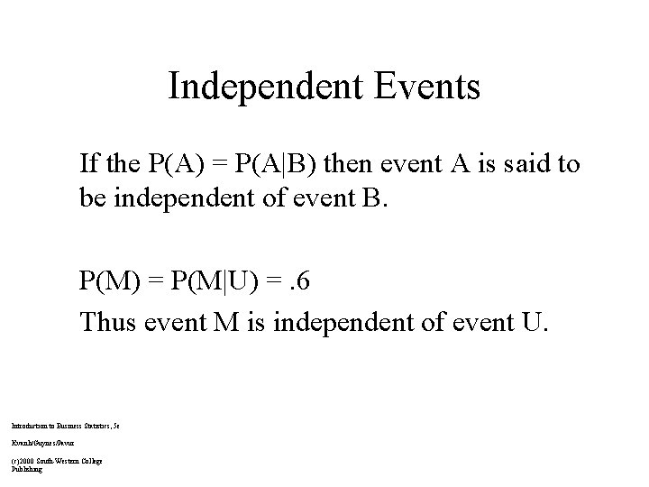 Independent Events If the P(A) = P(A|B) then event A is said to be
