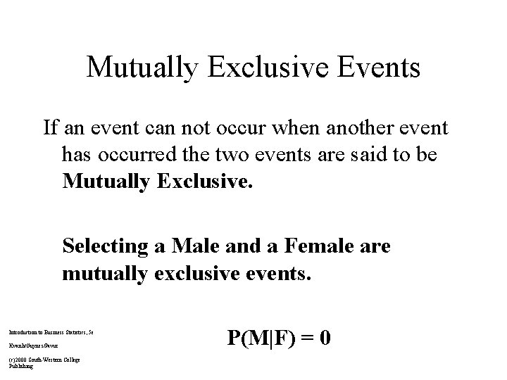 Mutually Exclusive Events If an event can not occur when another event has occurred