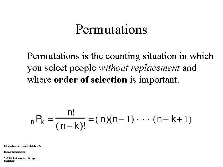 Permutations is the counting situation in which you select people without replacement and where