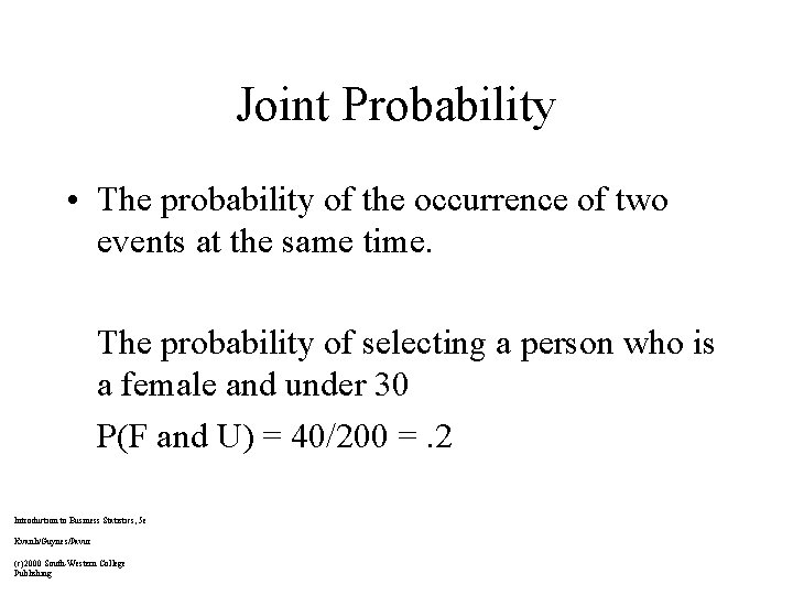 Joint Probability • The probability of the occurrence of two events at the same