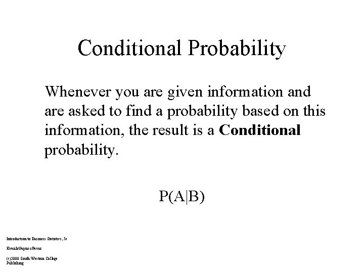 Conditional Probability Whenever you are given information and are asked to find a probability