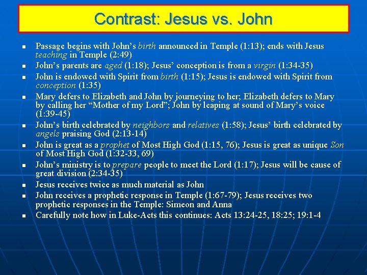 Contrast: Jesus vs. John n n Passage begins with John’s birth announced in Temple