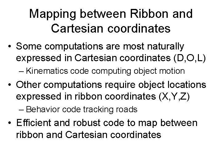 Mapping between Ribbon and Cartesian coordinates • Some computations are most naturally expressed in