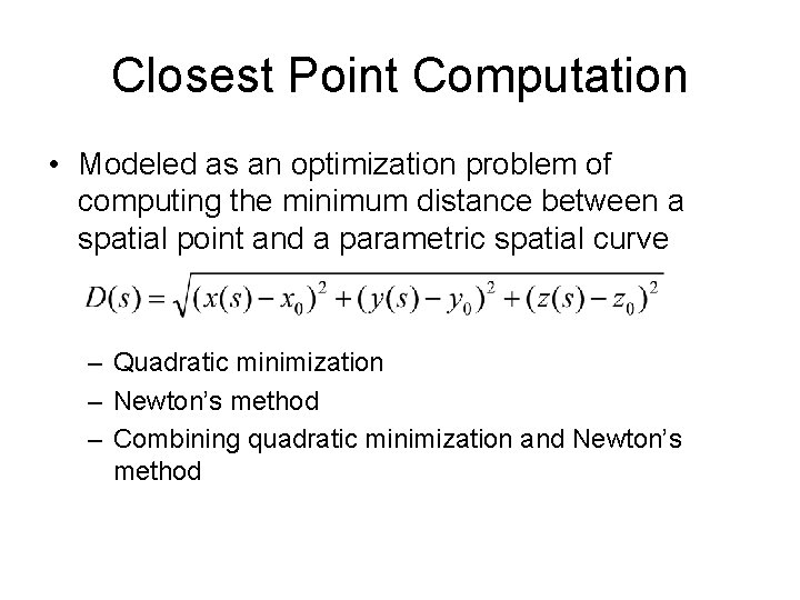 Closest Point Computation • Modeled as an optimization problem of computing the minimum distance