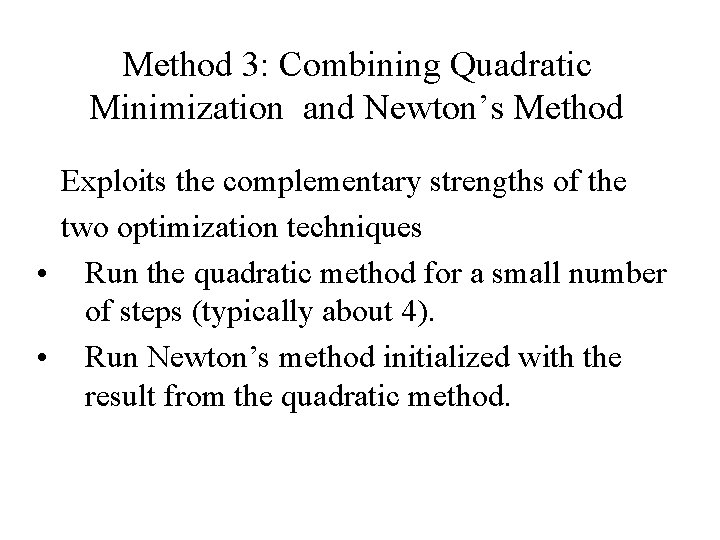 Method 3: Combining Quadratic Minimization and Newton’s Method Exploits the complementary strengths of the