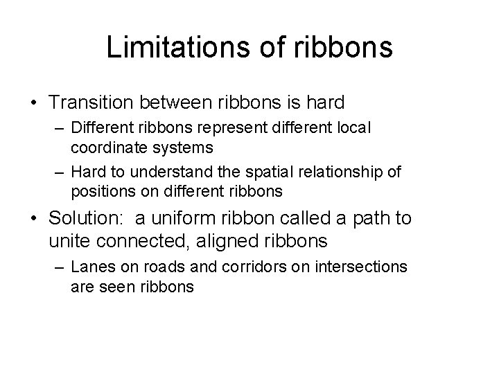 Limitations of ribbons • Transition between ribbons is hard – Different ribbons represent different