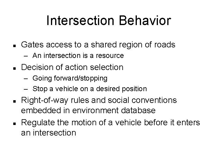 Intersection Behavior n Gates access to a shared region of roads – An intersection