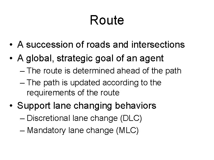 Route • A succession of roads and intersections • A global, strategic goal of
