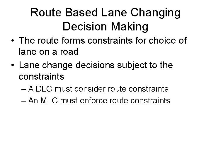 Route Based Lane Changing Decision Making • The route forms constraints for choice of