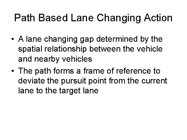 Path Based Lane Changing Action • A lane changing gap determined by the spatial