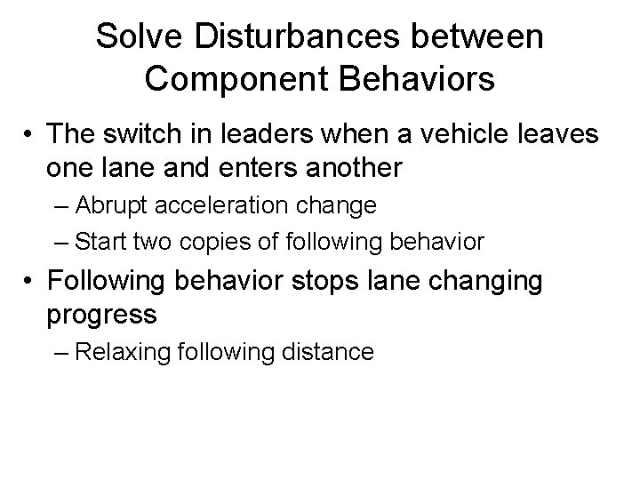 Solve Disturbances between Component Behaviors • The switch in leaders when a vehicle leaves