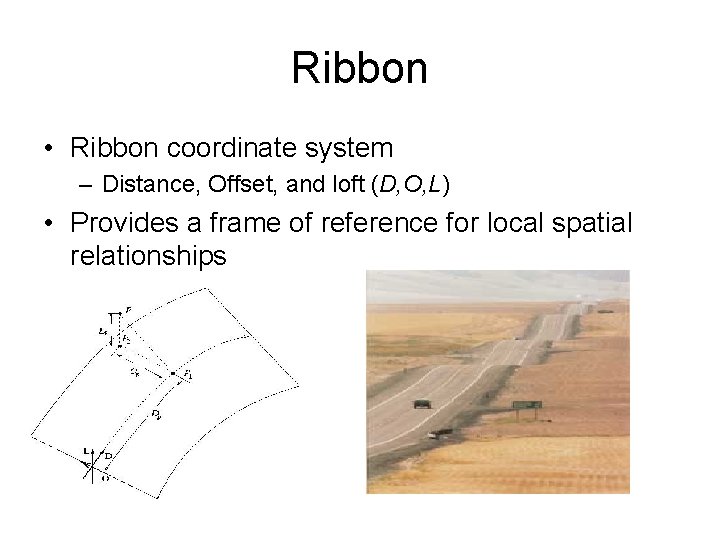 Ribbon • Ribbon coordinate system – Distance, Offset, and loft (D, O, L) •
