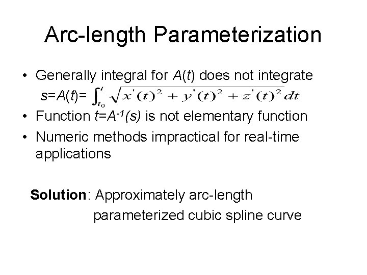 Arc-length Parameterization • Generally integral for A(t) does not integrate s=A(t)= • Function t=A-1(s)
