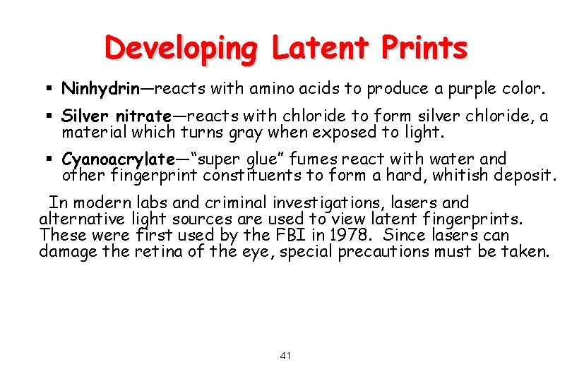 Developing Latent Prints § Ninhydrin—reacts with amino acids to produce a purple color. §