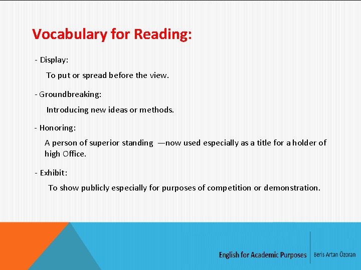Vocabulary for Reading: - Display: To put or spread before the view. - Groundbreaking: